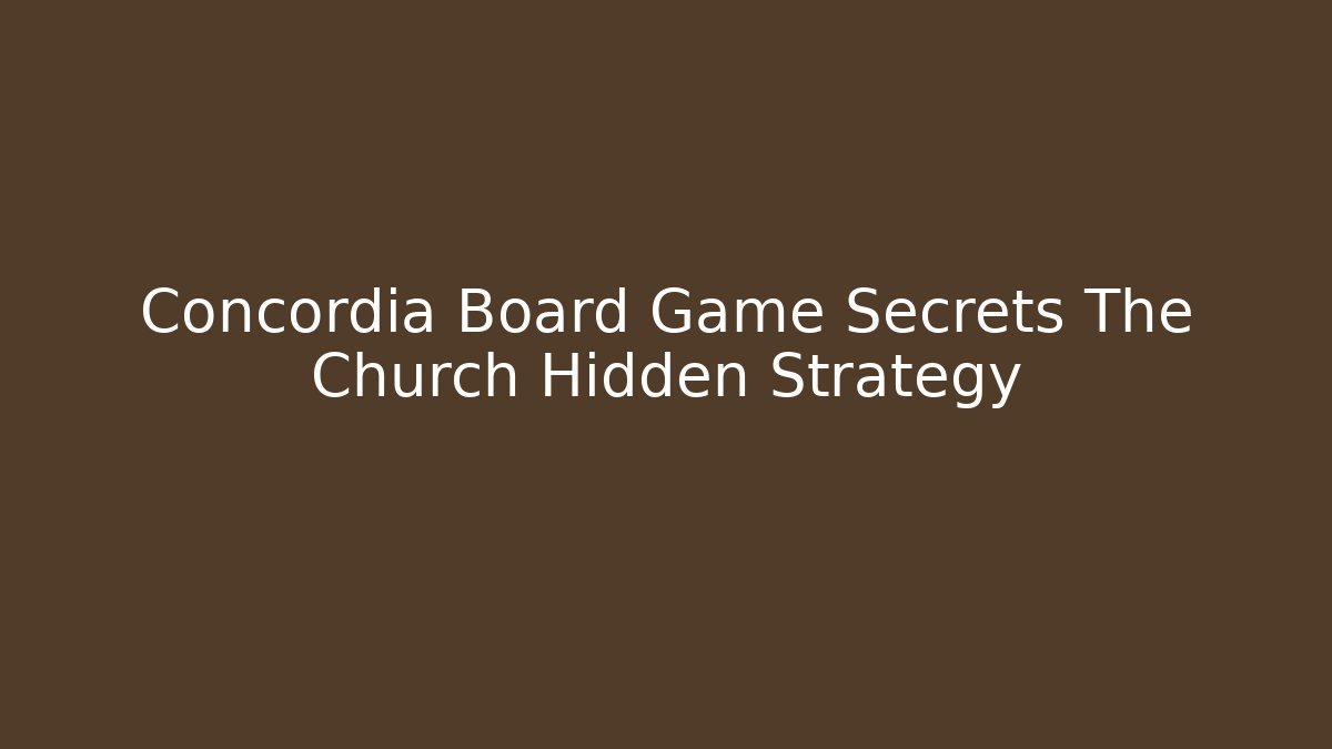 Concordia Board Game Secrets The Church Hidden Strategy