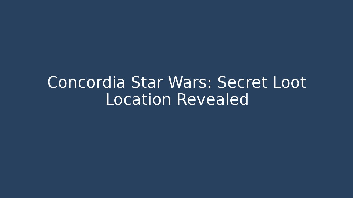 Concordia Star Wars: Secret Loot Location Revealed