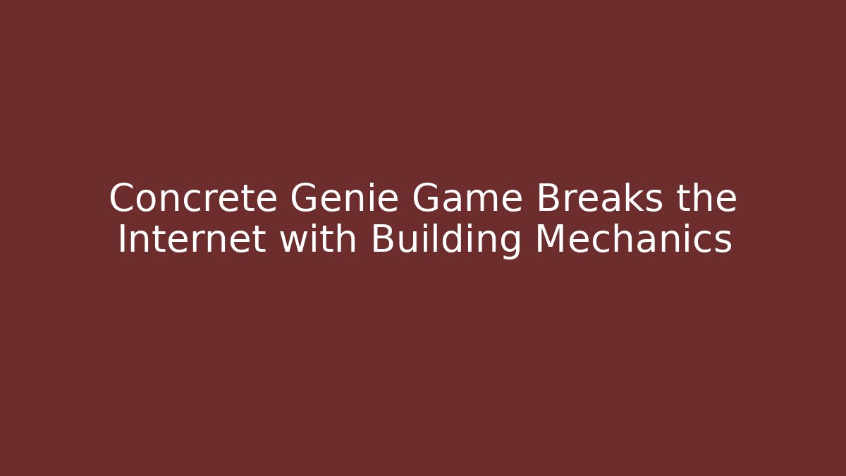 Concrete Genie Game Breaks the Internet with Building Mechanics