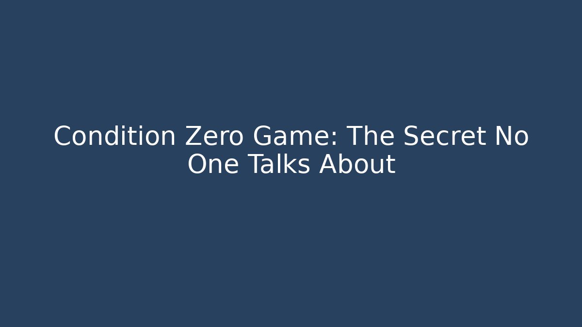 Condition Zero Game: The Secret No One Talks About - Critter Realm