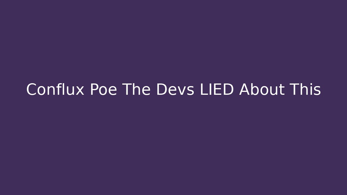 Conflux Poe The Devs LIED About This