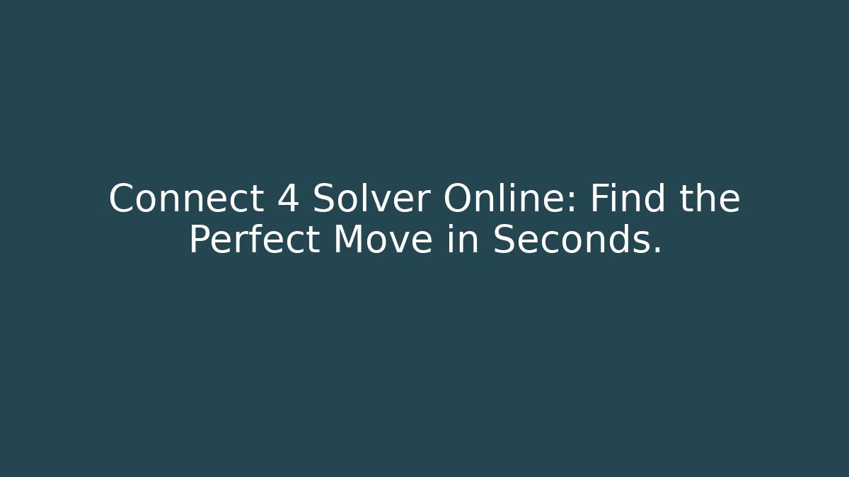Connect 4 Solver Online: Find the Perfect Move in Seconds. - Critter Realm
