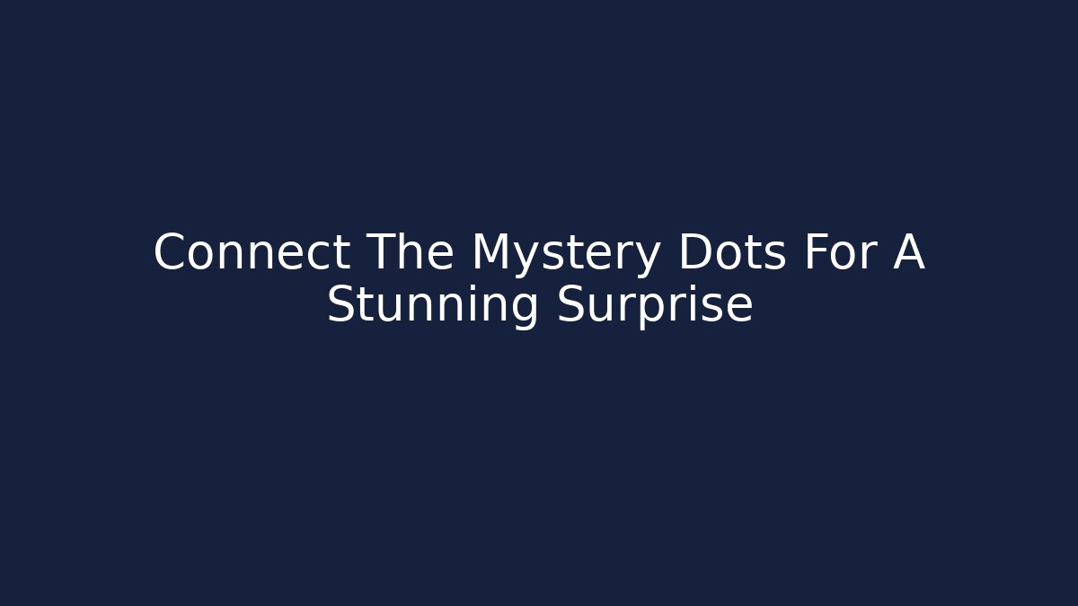 Connect The Mystery Dots For A Stunning Surprise - Critter Realm