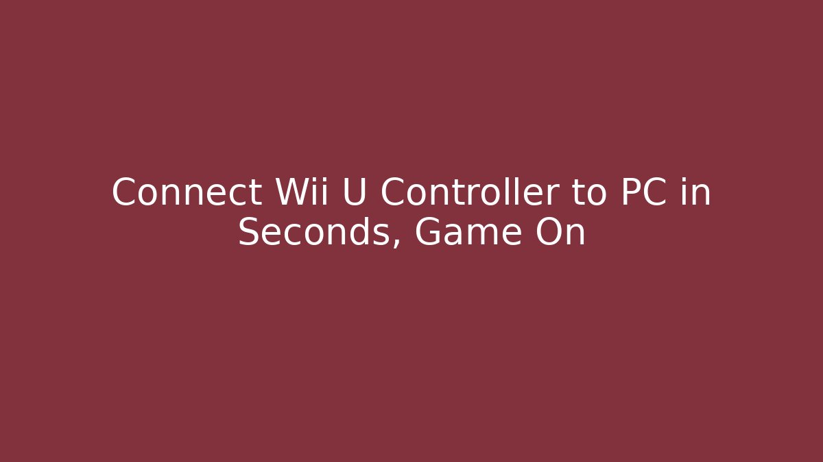 Connect Wii U Controller to PC in Seconds, Game On