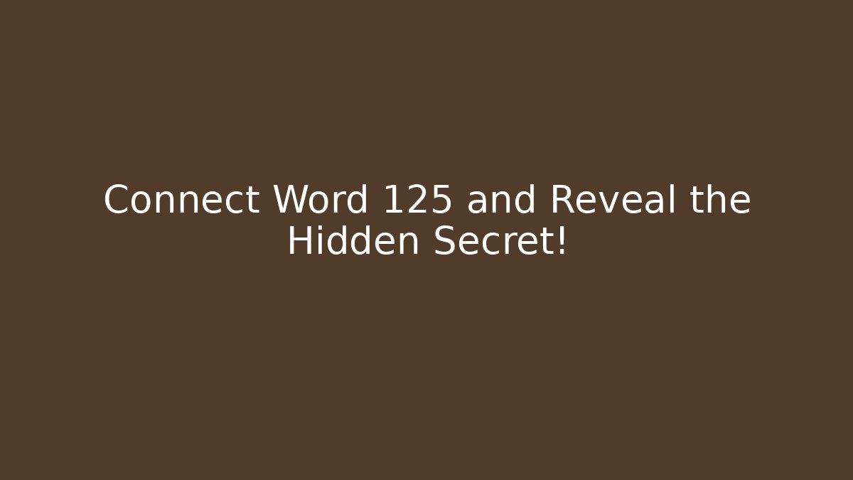 Connect Word 125 and Reveal the Hidden Secret! - Critter Realm