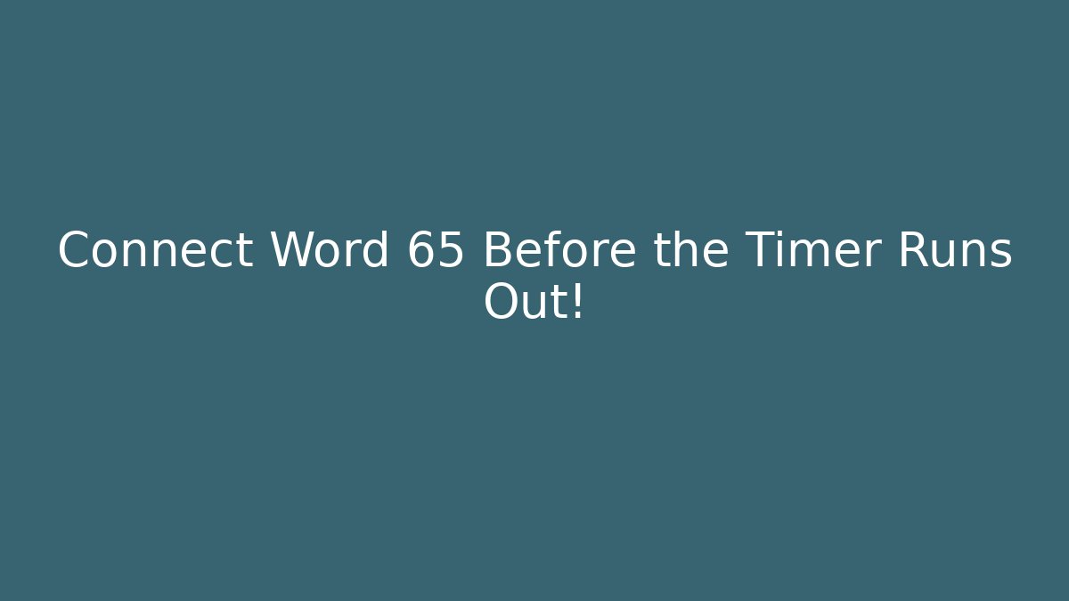 Connect Word 65 Before the Timer Runs Out!