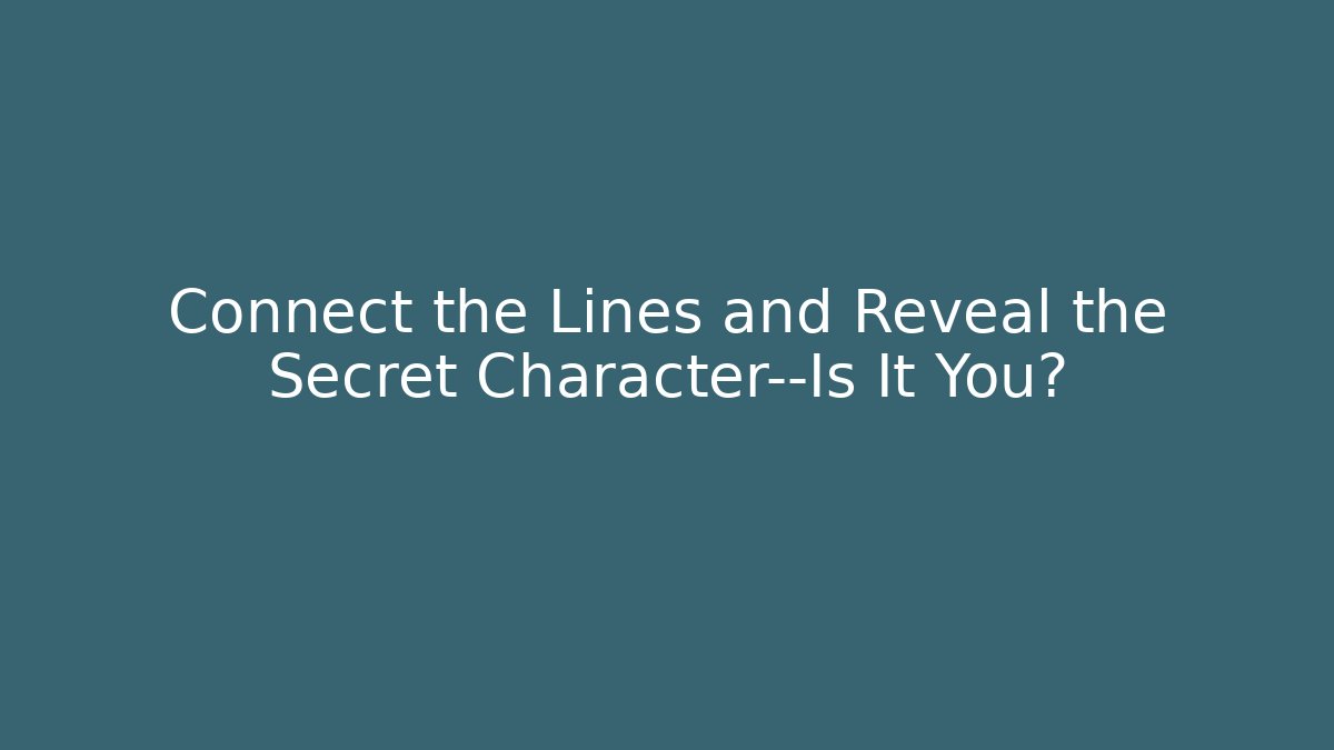 Connect the Lines and Reveal the Secret Character—Is It You? - Critter Realm