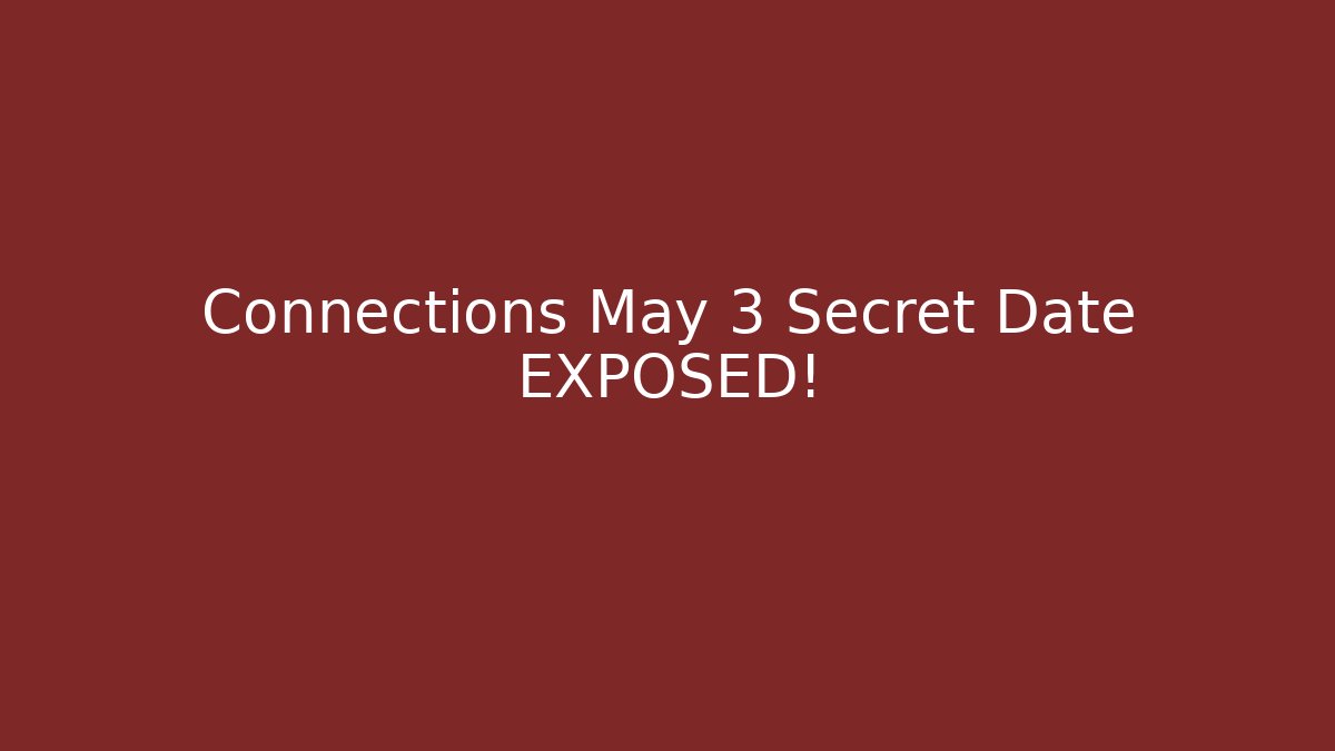 Connections May 3 Secret Date EXPOSED!