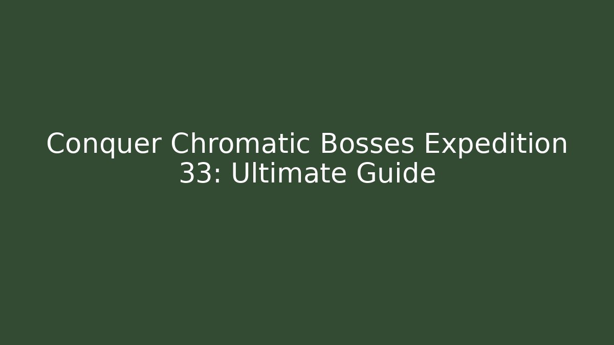 Conquer Chromatic Bosses Expedition 33: Ultimate Guide - Critter Realm