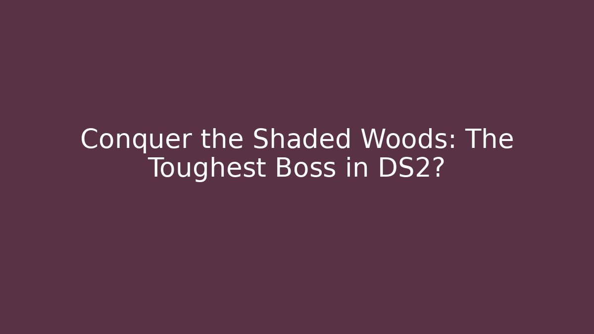 Conquer the Shaded Woods: The Toughest Boss in DS2? - Critter Realm