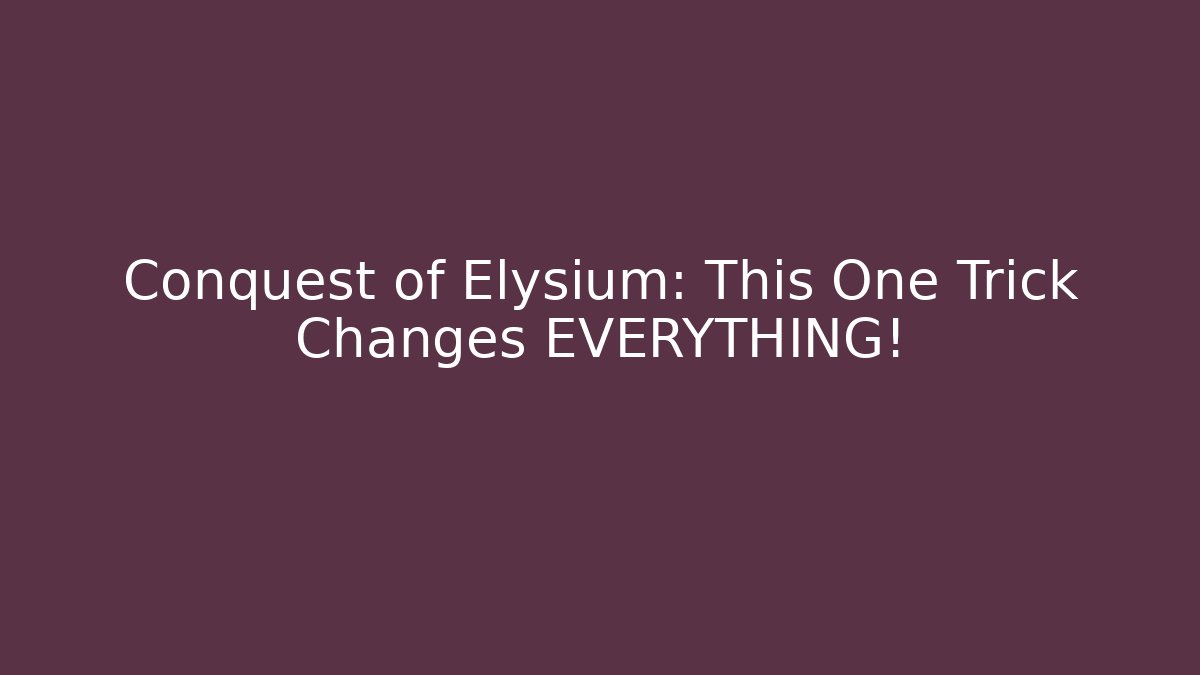 Conquest of Elysium: This One Trick Changes EVERYTHING! - Critter Realm