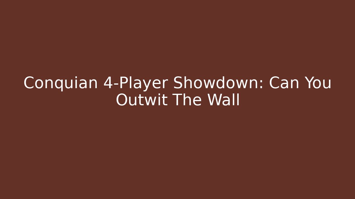 Conquian 4-Player Showdown: Can You Outwit The Wall