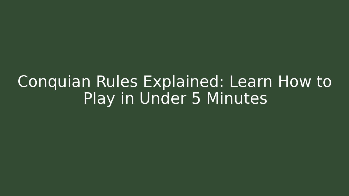 Conquian Rules Explained: Learn How to Play in Under 5 Minutes - Critter Realm