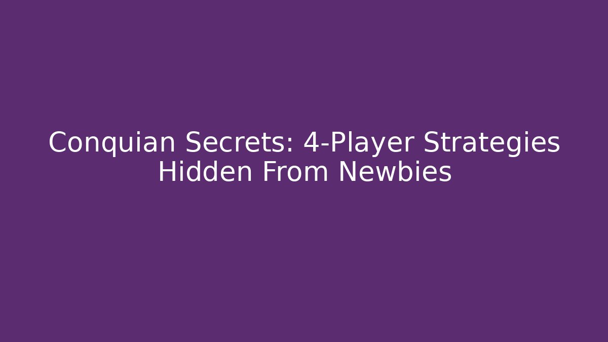 Conquian Secrets: 4-Player Strategies Hidden From Newbies - Critter Realm