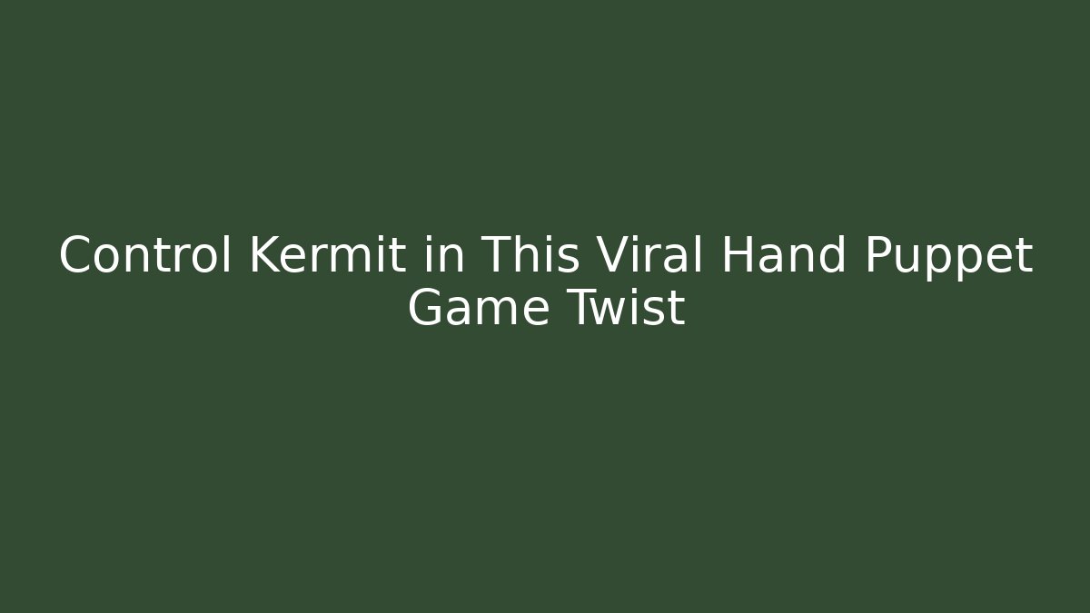 Control Kermit in This Viral Hand Puppet Game Twist