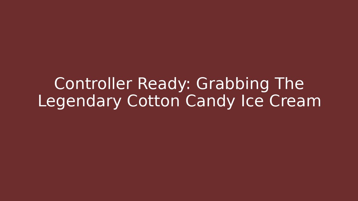 Controller Ready: Grabbing The Legendary Cotton Candy Ice Cream - Critter Realm