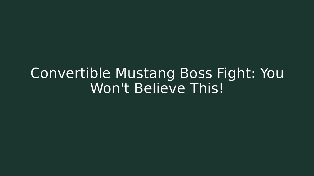 Convertible Mustang Boss Fight: You Won't Believe This!