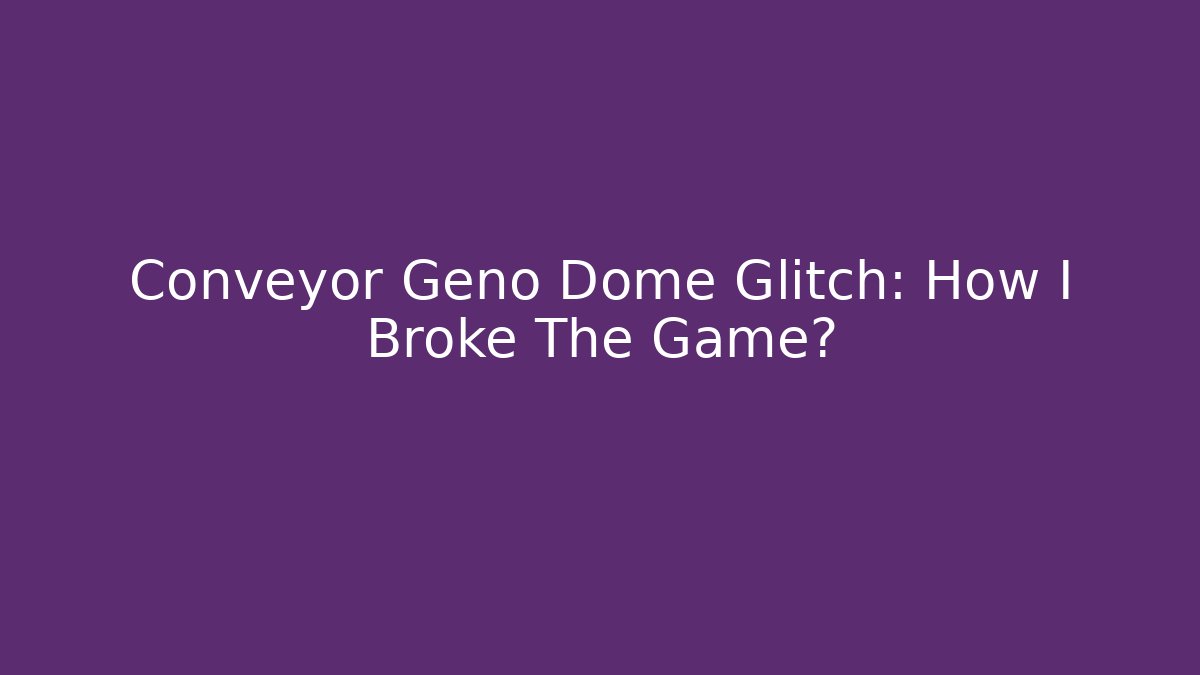 Conveyor Geno Dome Glitch: How I Broke The Game? - Critter Realm