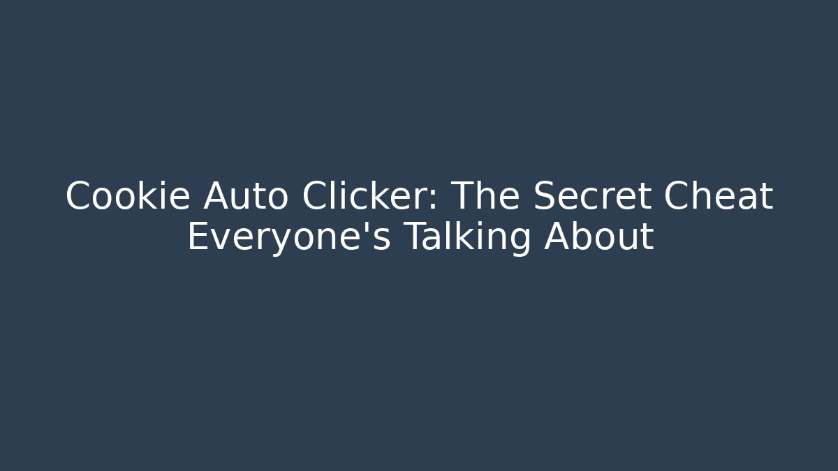 Cookie Auto Clicker: The Secret Cheat Everyone’s Talking About - Critter Realm