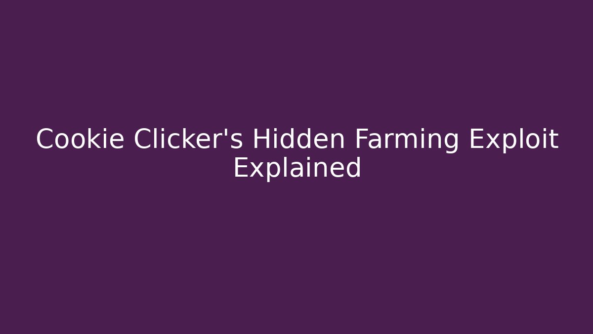 Cookie Clicker’s Hidden Farming Exploit Explained - Critter Realm