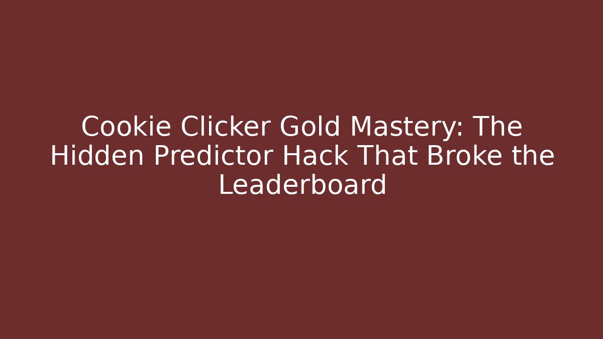 Cookie Clicker Gold Mastery: The Hidden Predictor Hack That Broke the Leaderboard - Critter Realm