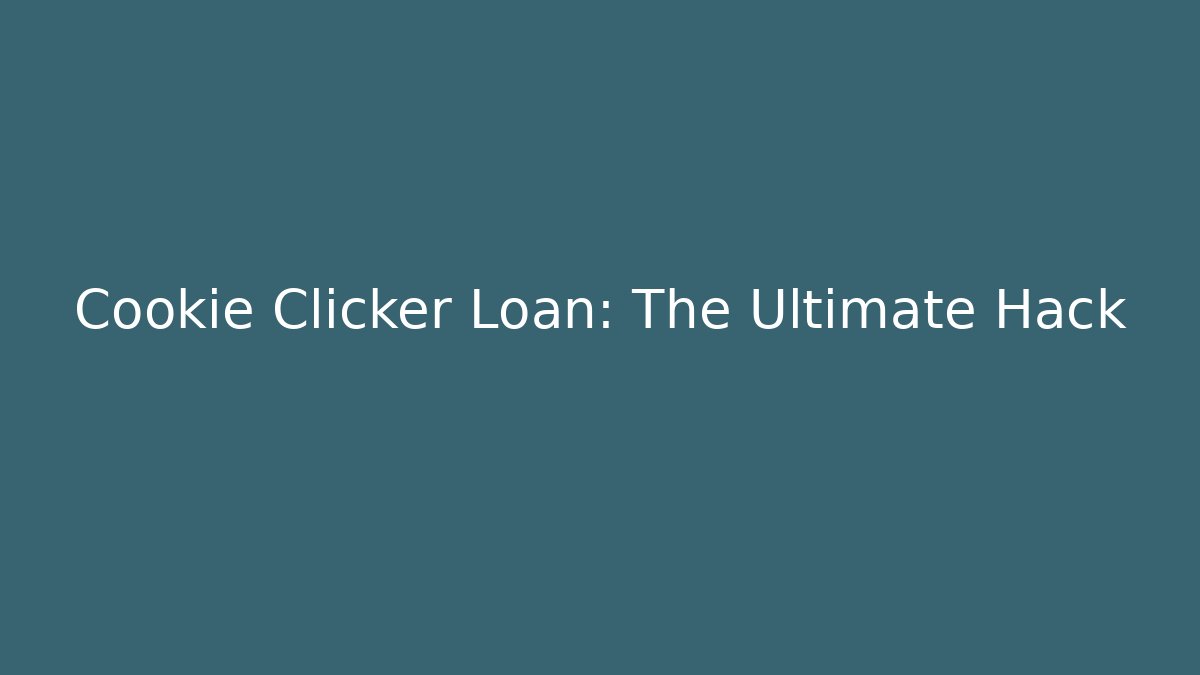 Cookie Clicker Loan: The Ultimate Hack - Critter Realm