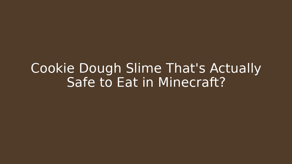 Cookie Dough Slime That’s Actually Safe to Eat in Minecraft?