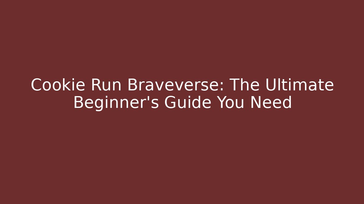 Cookie Run Braveverse: The Ultimate Beginner's Guide You Need - Critter Realm