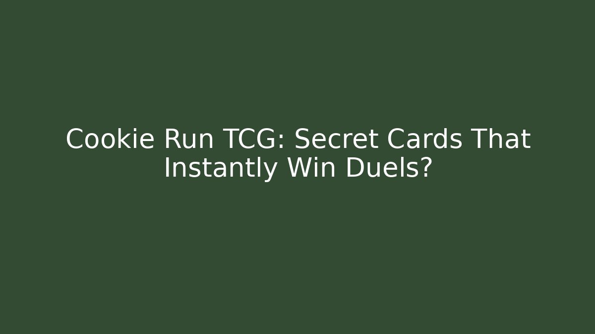 Cookie Run TCG: Secret Cards That Instantly Win Duels?