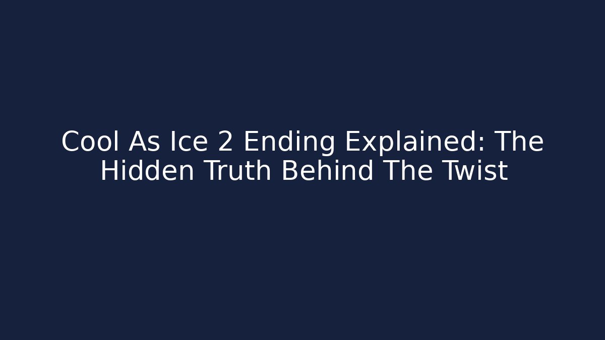 Cool As Ice 2 Ending Explained: The Hidden Truth Behind The Twist