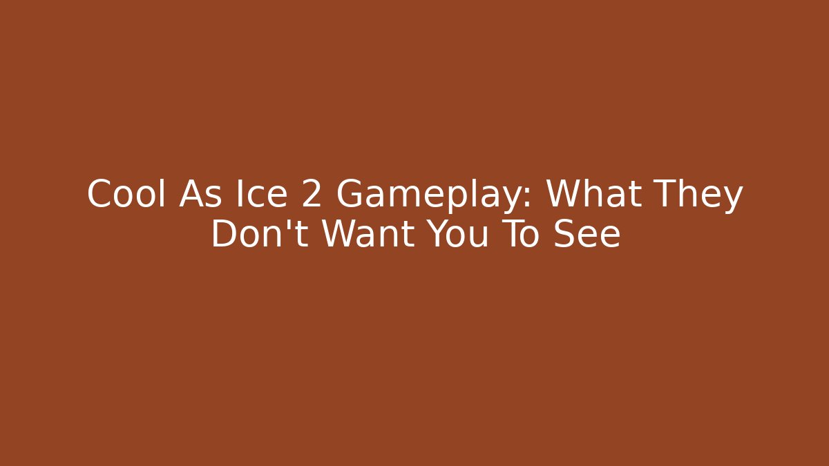 Cool As Ice 2 Gameplay: What They Don't Want You To See