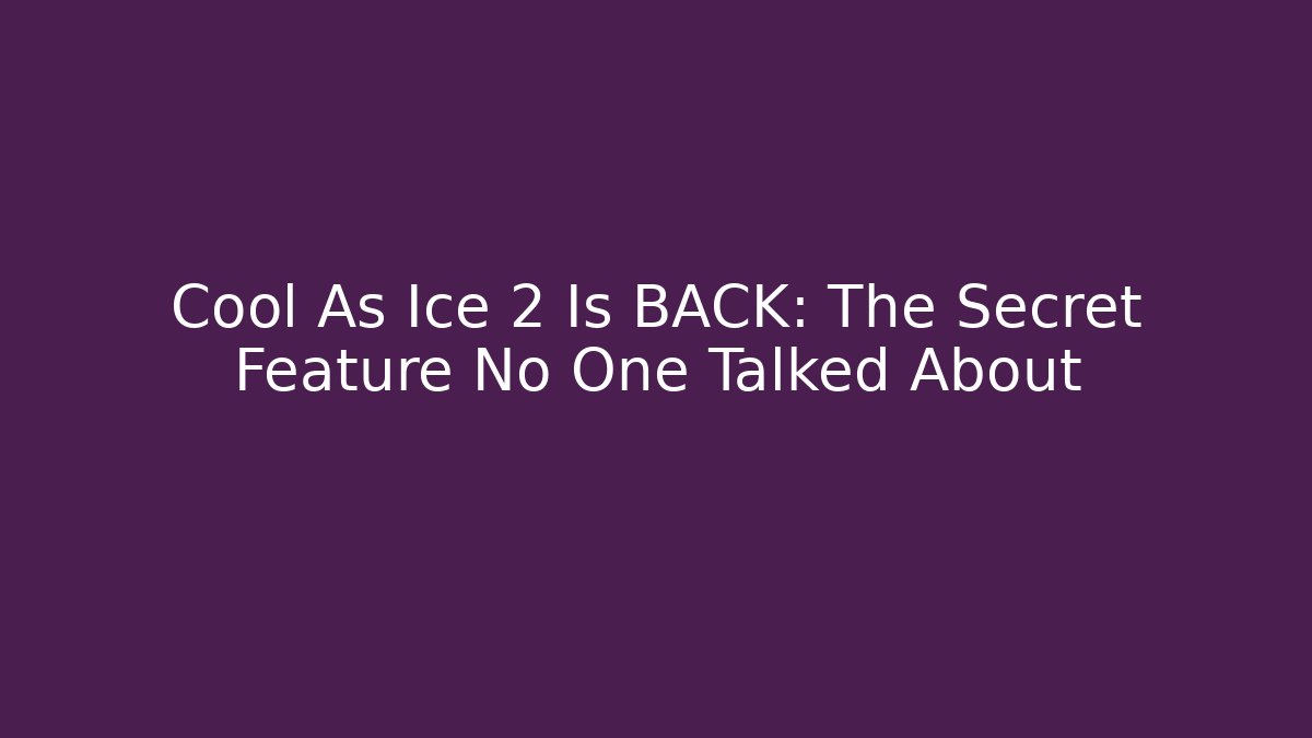 Cool As Ice 2 Is BACK: The Secret Feature No One Talked About