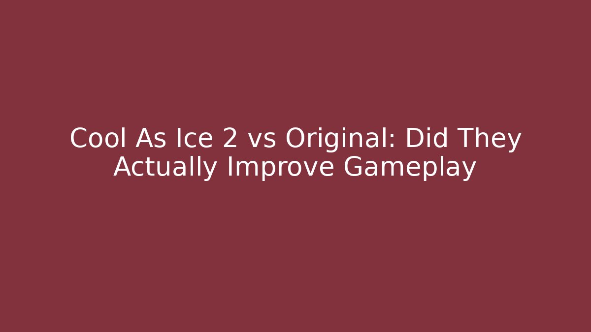 Cool As Ice 2 vs Original: Did They Actually Improve Gameplay