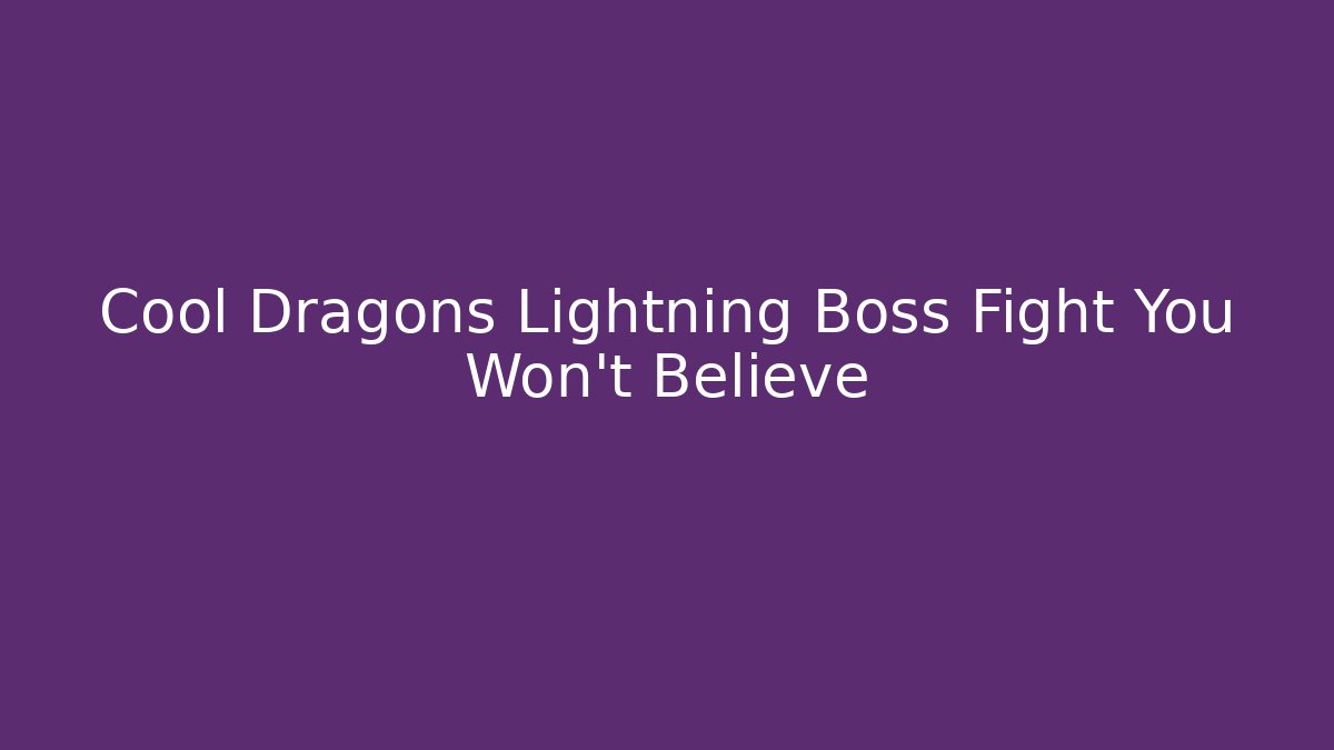 Cool Dragons Lightning Boss Fight You Won't Believe - Critter Realm