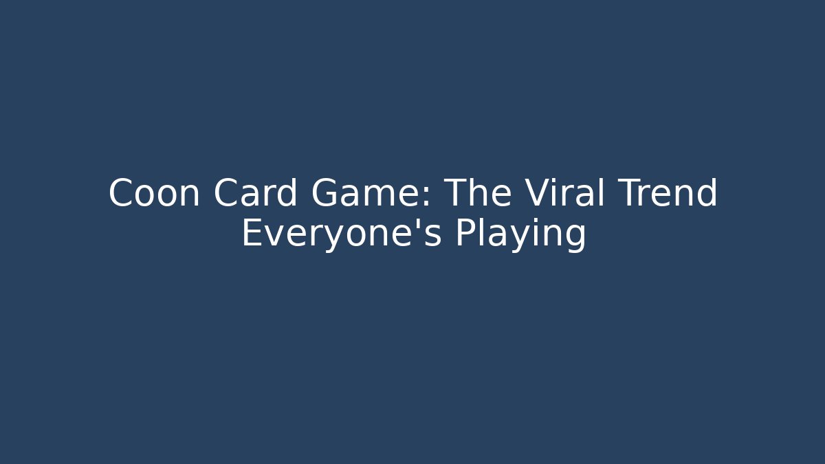 Coon Card Game: The Viral Trend Everyone's Playing
