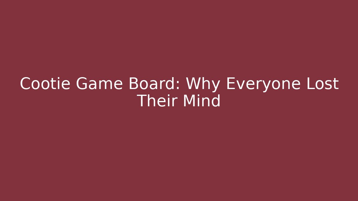 Cootie Game Board: Why Everyone Lost Their Mind