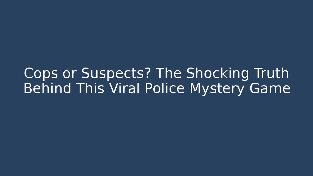 Cops or Suspects? The Shocking Truth Behind This Viral Police Mystery Game