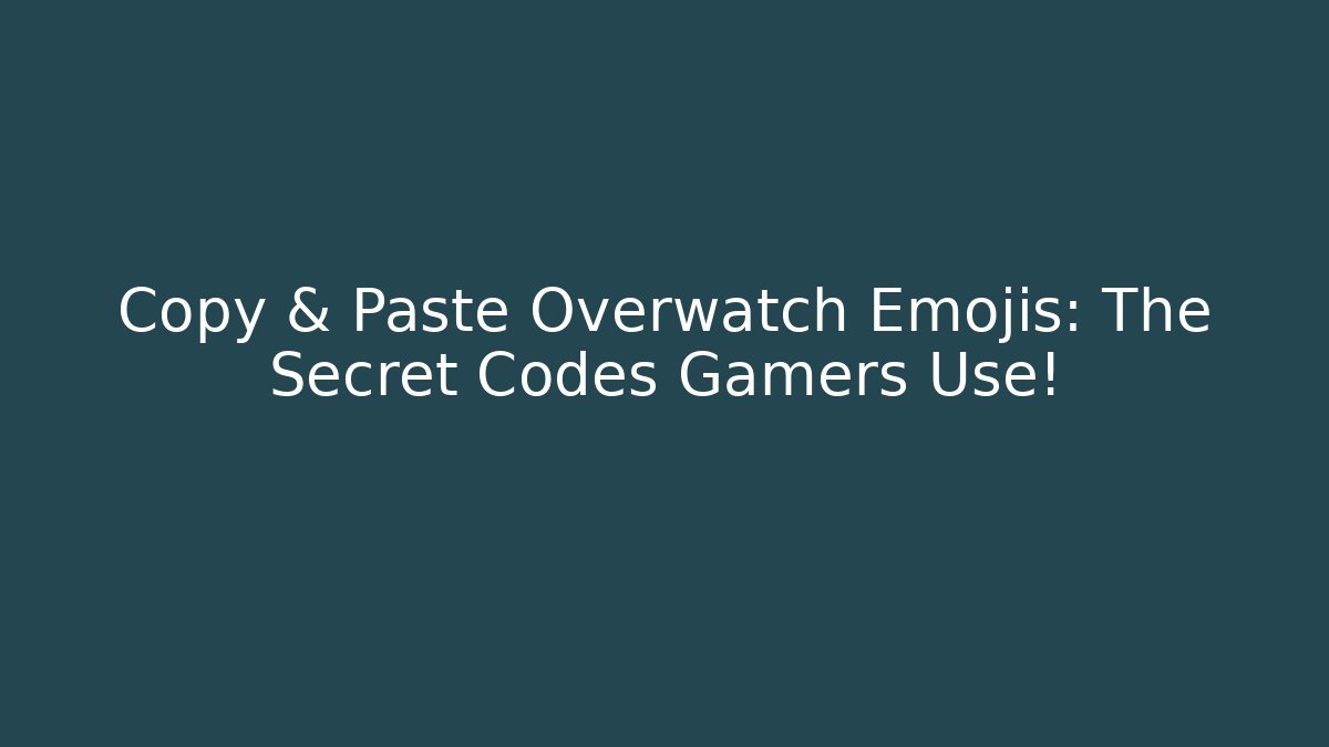 Copy & Paste Overwatch Emojis: The Secret Codes Gamers Use! - Critter Realm