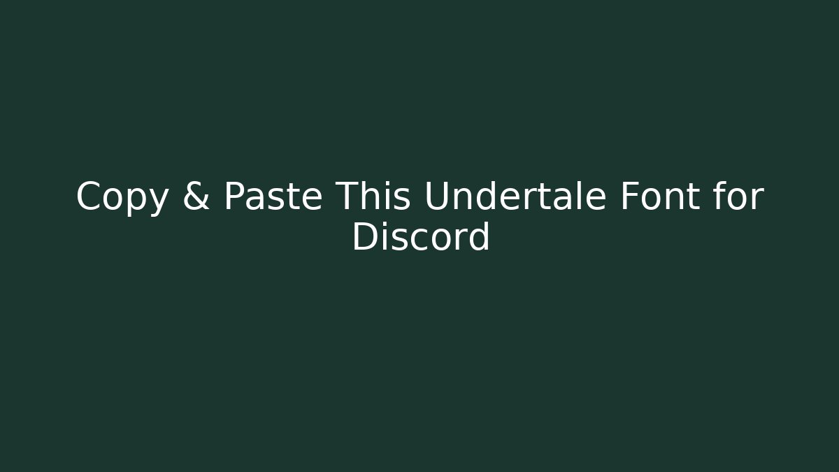 Copy & Paste This Undertale Font for Discord - Critter Realm