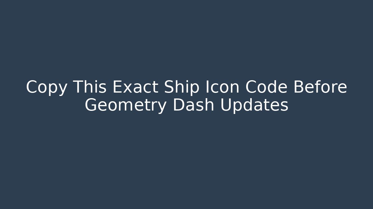 Copy This Exact Ship Icon Code Before Geometry Dash Updates - Critter Realm