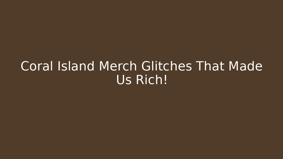 Coral Island Merch Glitches That Made Us Rich!