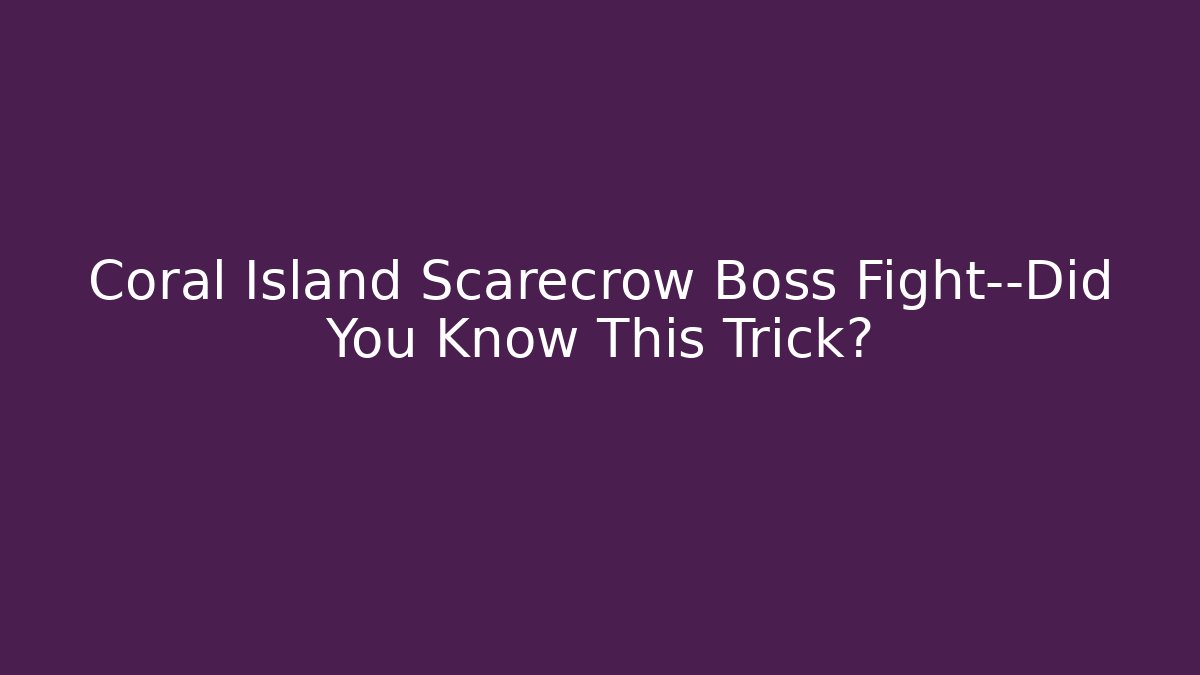 Coral Island Scarecrow Boss Fight—Did You Know This Trick?