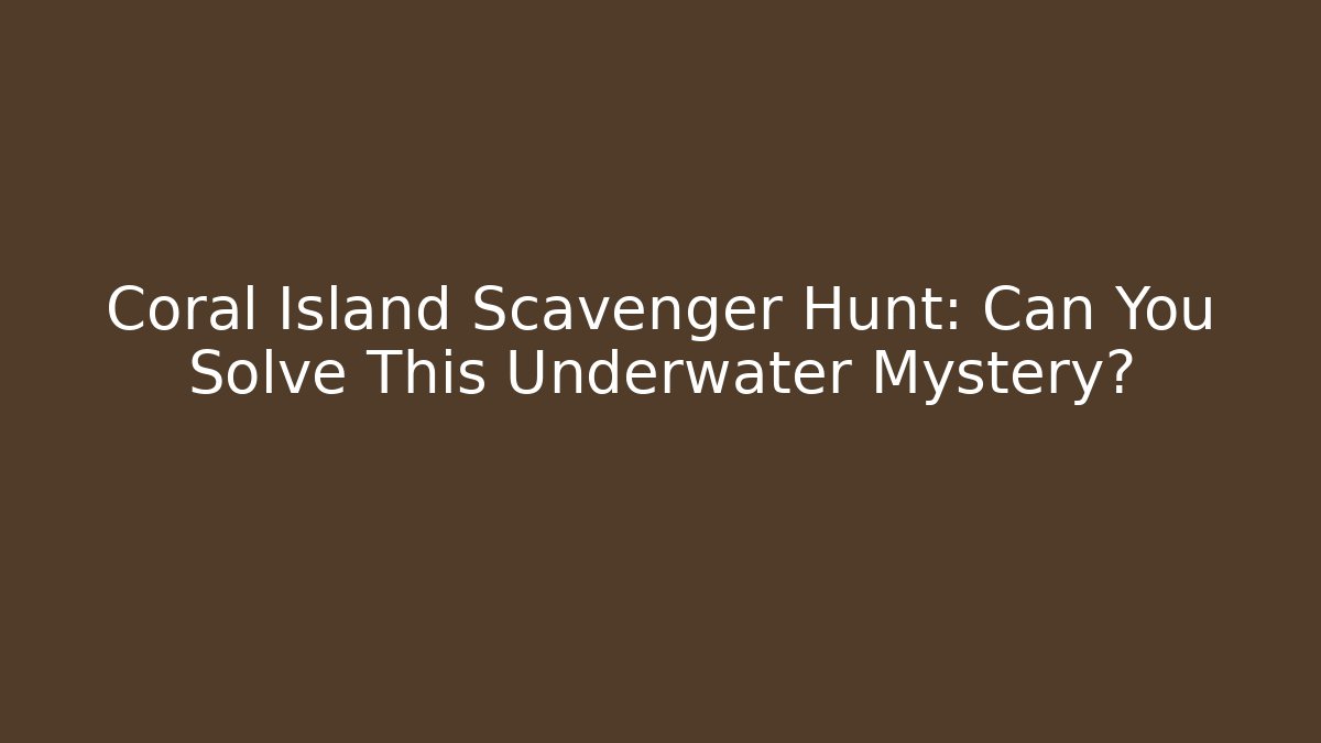 Coral Island Scavenger Hunt: Can You Solve This Underwater Mystery?