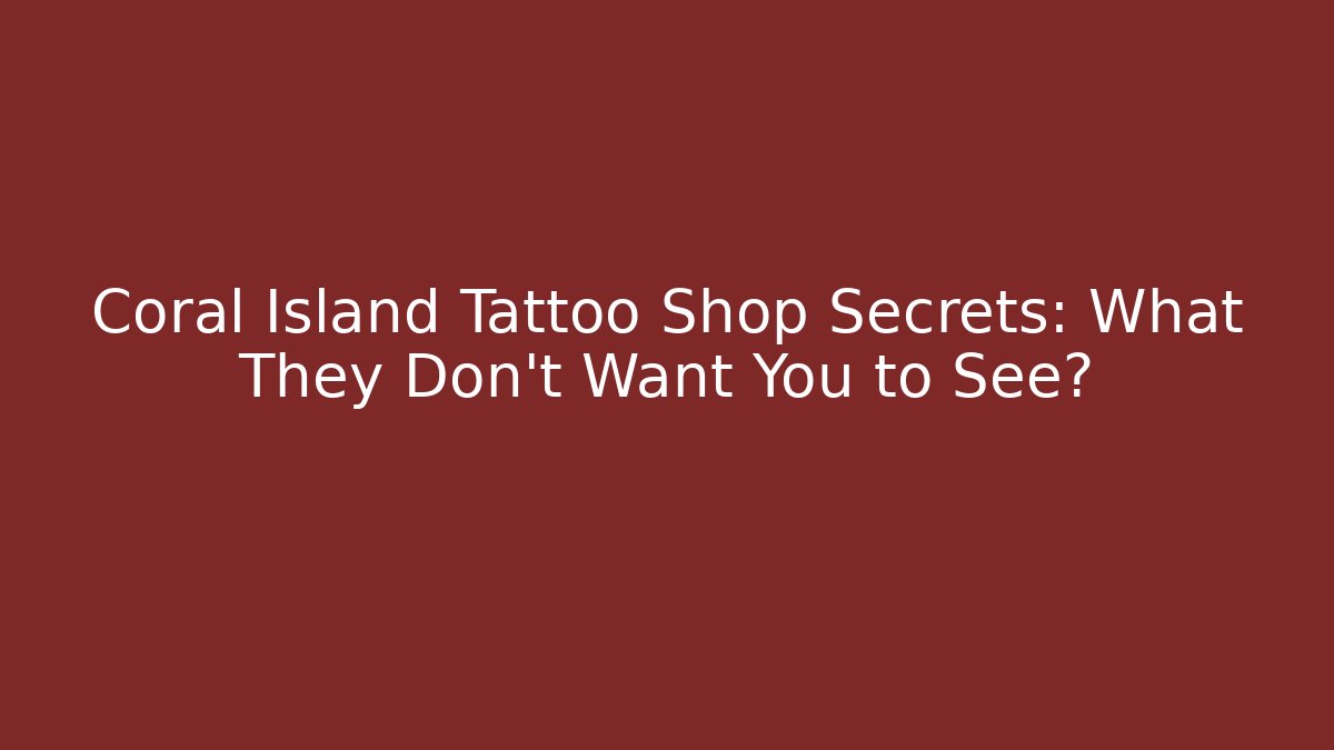 Coral Island Tattoo Shop Secrets: What They Don't Want You to See? - Critter Realm