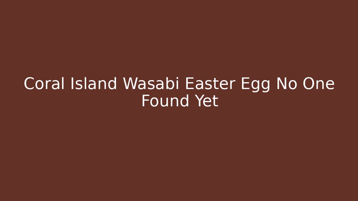 Coral Island Wasabi Easter Egg No One Found Yet