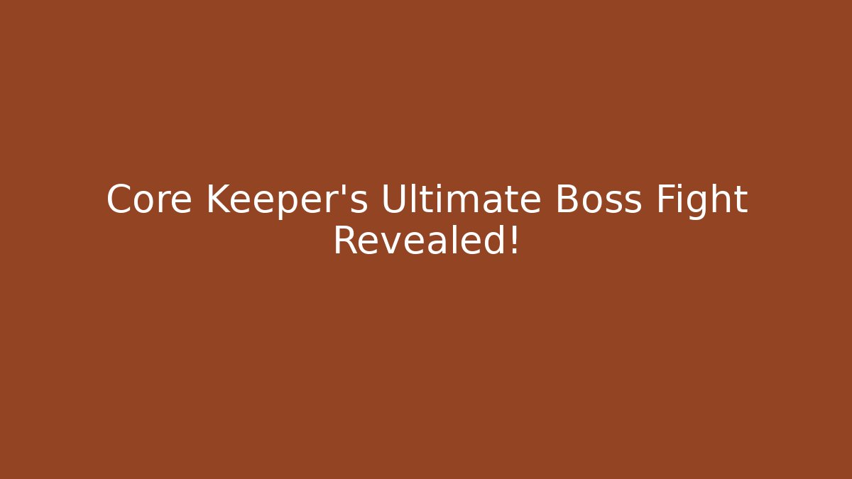 Core Keeper's Ultimate Boss Fight Revealed!