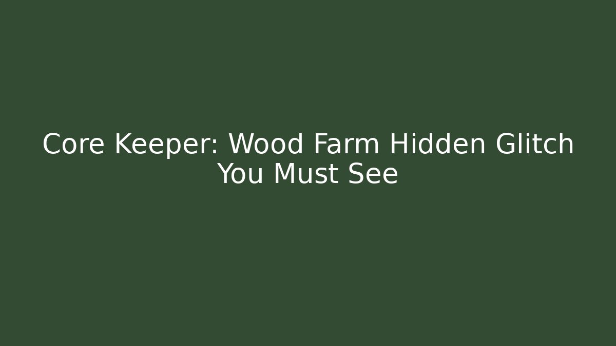 Core Keeper: Wood Farm Hidden Glitch You Must See