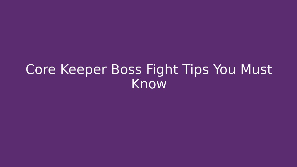 Core Keeper Boss Fight Tips You Must Know - Critter Realm