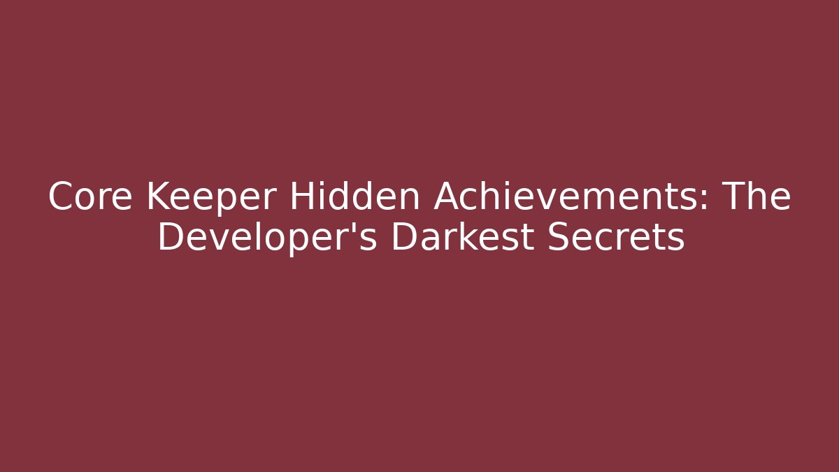 Core Keeper Hidden Achievements: The Developer's Darkest Secrets - Critter Realm