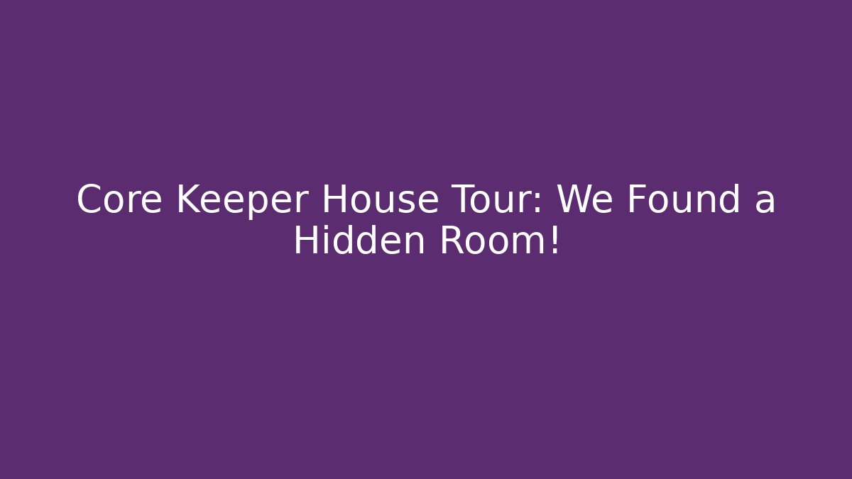 Core Keeper House Tour: We Found a Hidden Room!